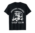 Swinging Wieners Golf Club Dachshund T-Shirt - Casual Everyday Wear Unisex - T-Shirt, Sweatshirt, Hoodie