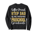 Proud Step Dad Pre School Sweatshirt - Fun Novelty Design Men Women - T-Shirt, Sweatshirt, Hoodie