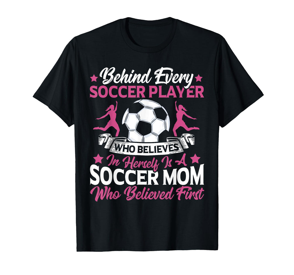 Behind Every Soccer Player Believe T-Shirt - Graphic Print for Adults - T-Shirt, Sweatshirt, Hoodie