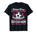Behind Every Soccer Player Believe T-Shirt - Graphic Print for Adults - T-Shirt, Sweatshirt, Hoodie