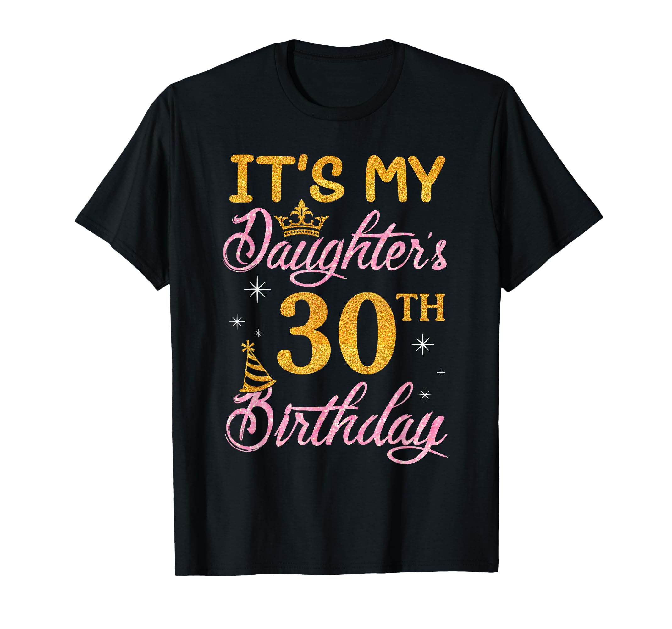 Happy Dad Mom Its My Daughters 30Th T-Shirt - Novelty Apparel Unisex - T-Shirt, Sweatshirt, Hoodie