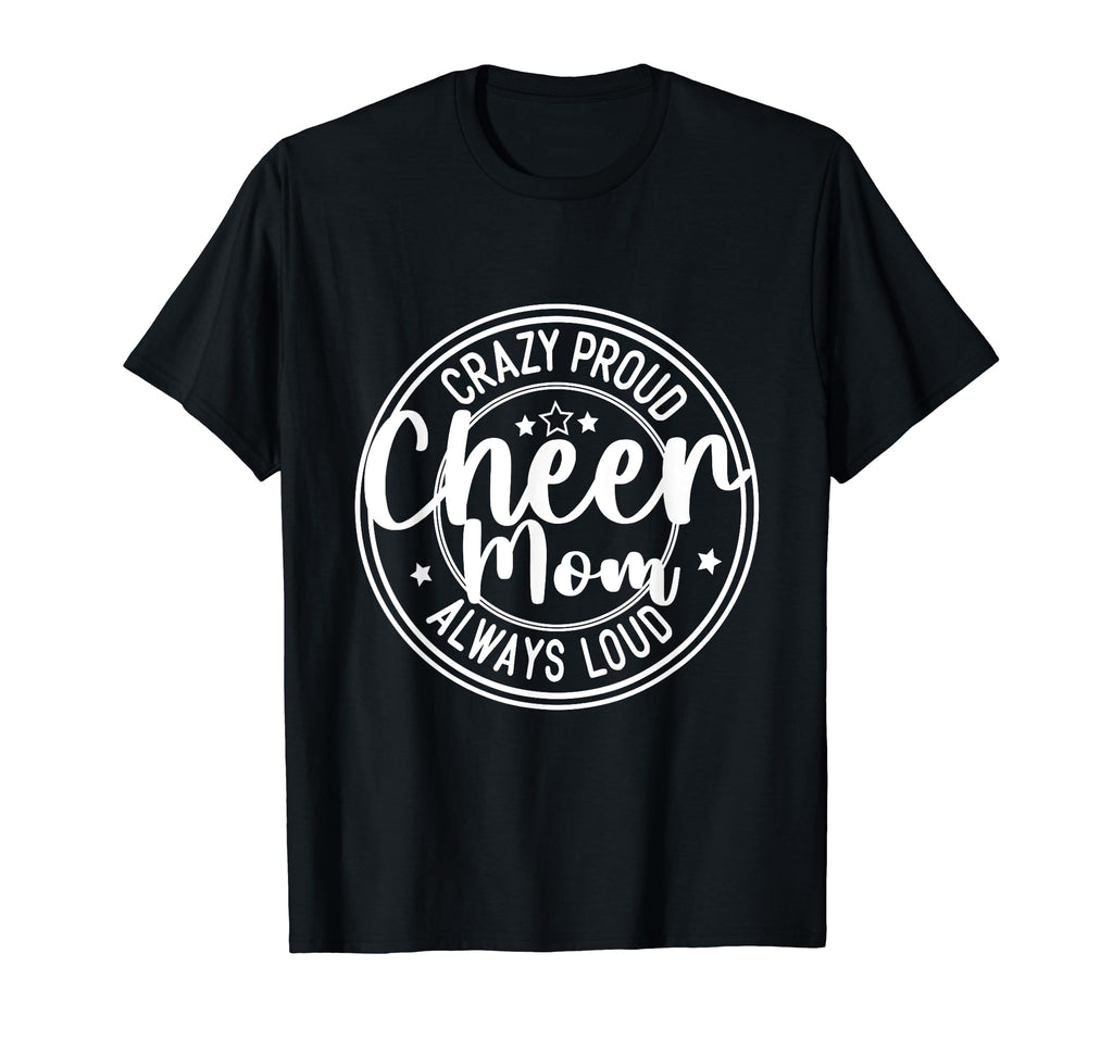 Crazy Proud Always Loud Soccer Mom T-Shirt - Unique Graphic Unisex - T-Shirt, Sweatshirt, Hoodie