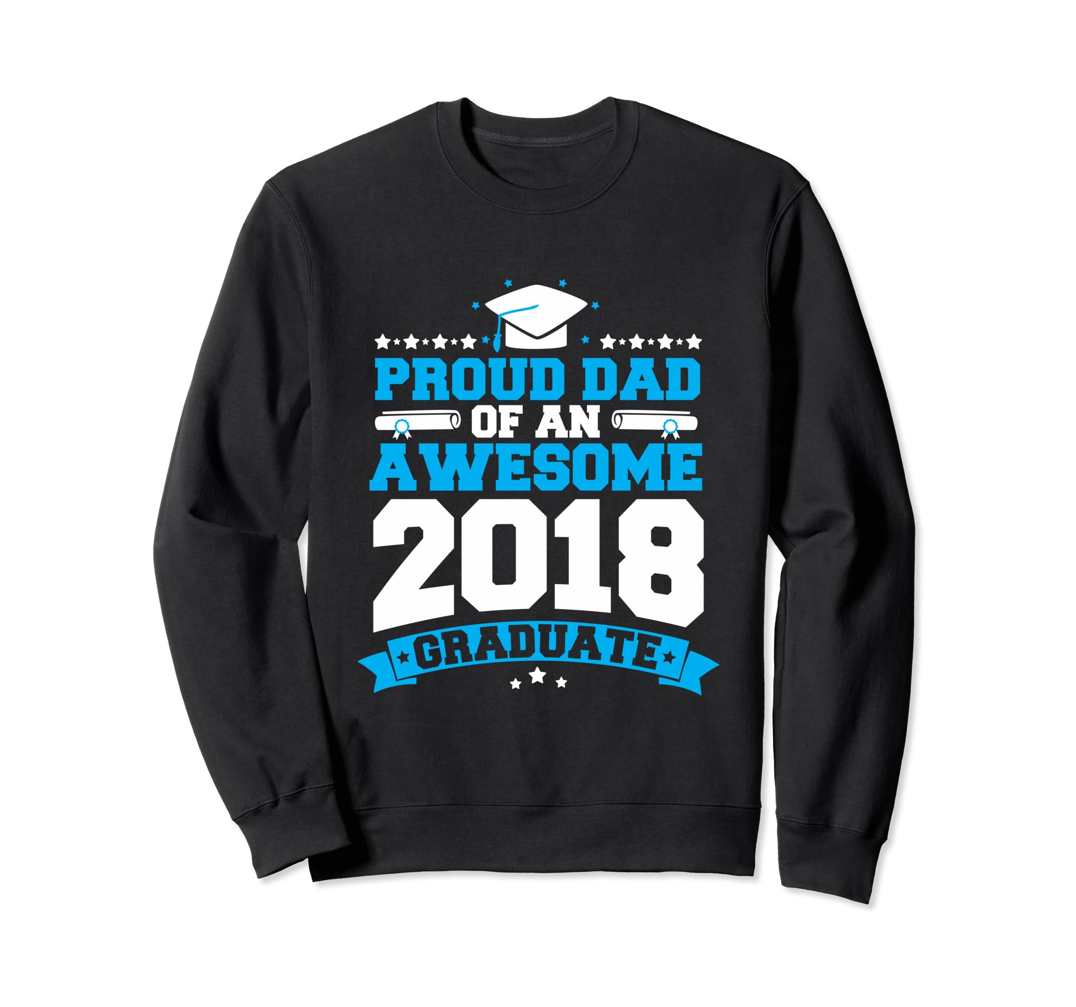 Proud Dad Awesome 2018 Graduate Sweatshirt - Fun Novelty Design Unisex - T-Shirt, Sweatshirt, Hoodie