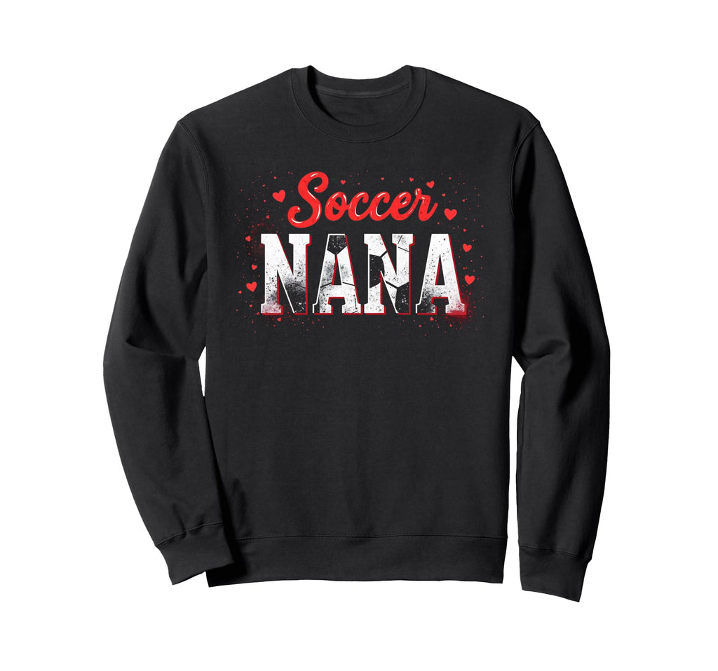 Proud Soccer Nana Funny Grandma Sweatshirt - Minimalist Print for Adults - T-Shirt, Sweatshirt, Hoodie