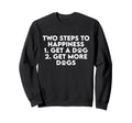 Two Steps To Happiness 1 Get Sweatshirt - Casual Everyday Wear for Adults - T-Shirt, Sweatshirt, Hoodie