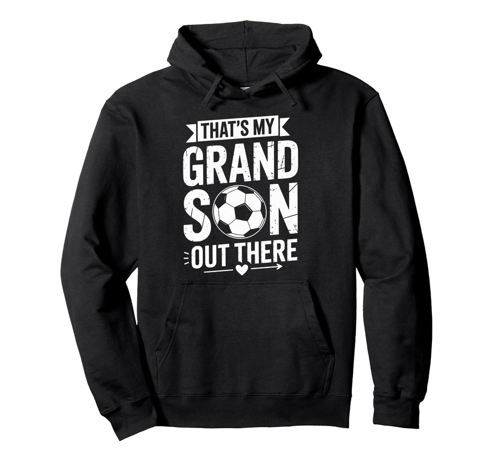Thats My Grandson Out There Soccer Grandpa Hoodie - Unique Graphic Unisex - T-Shirt, Sweatshirt, Hoodie