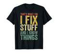 Thats What I Do I Fix Stuff And I Know T-Shirt - Minimalist Print Unisex - T-Shirt, Sweatshirt, Hoodie