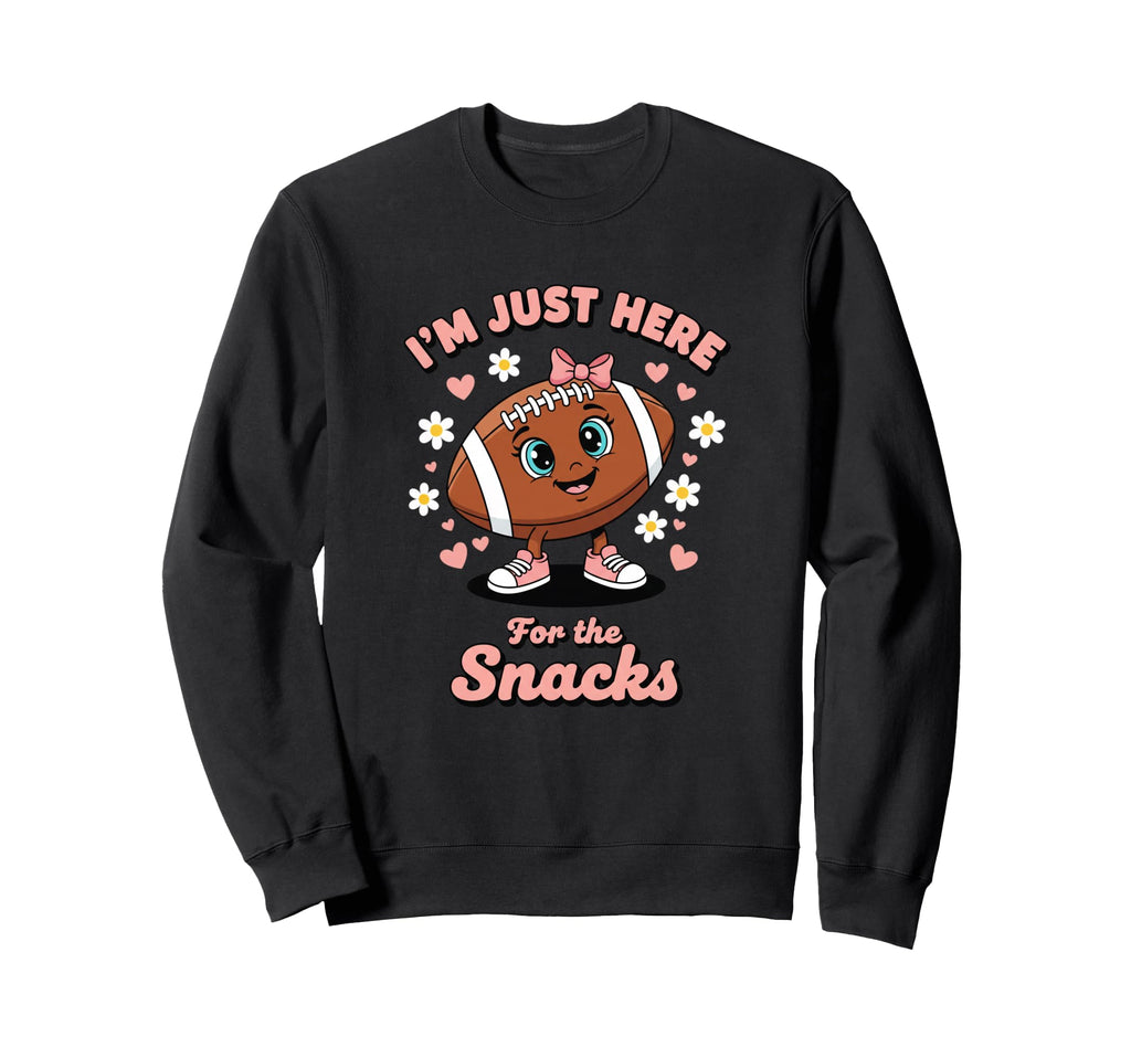 Im Just Here Snacks Football Fan Sweatshirt - Streetwear Style Men Women - T-Shirt, Sweatshirt, Hoodie