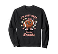 Im Just Here Snacks Football Fan Sweatshirt - Streetwear Style Men Women - T-Shirt, Sweatshirt, Hoodie