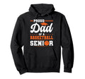 Proud Dad 2026 Senior Basketball Hoodie - Streetwear Style Men Women - T-Shirt, Sweatshirt, Hoodie