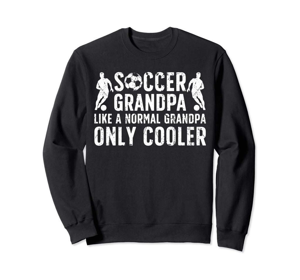 Soccer Grandpa Soccer Player Grandfather Sweatshirt - Trendy Graphic Unisex - T-Shirt, Sweatshirt, Hoodie