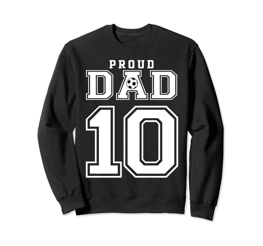 Number 10 Custom Proud Soccer Sweatshirt - Novelty Apparel for Adults - T-Shirt, Sweatshirt, Hoodie
