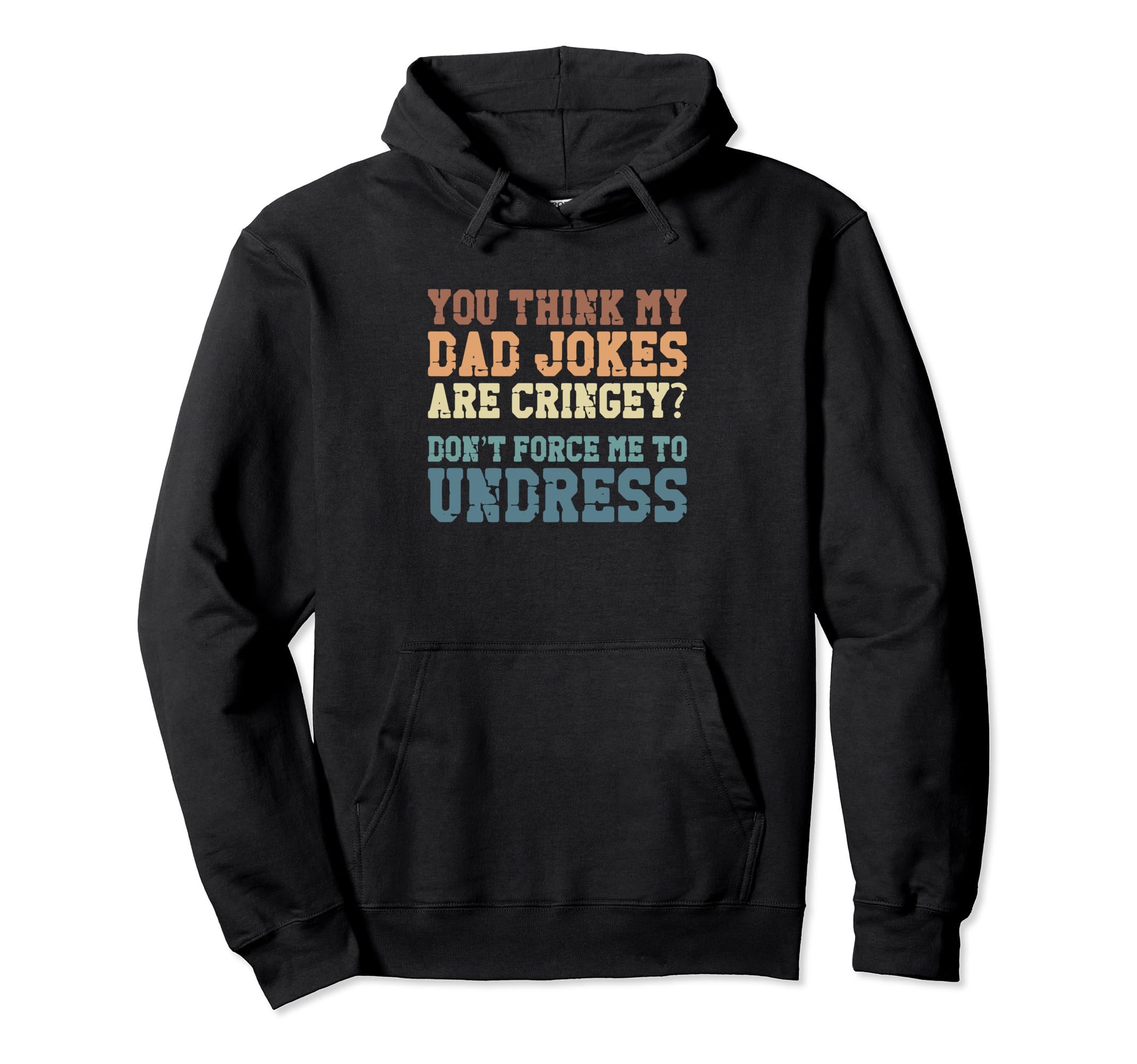 You Think My Dad Jokes Are Cringey Hoodie - Novelty Apparel for Adults - T-Shirt, Sweatshirt, Hoodie