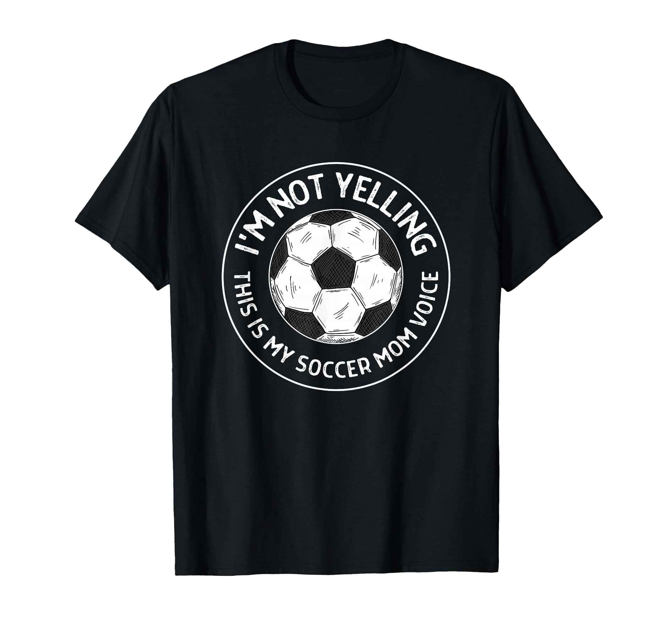 Im Not Yelling This Is My Soccer Mom T-Shirt - Streetwear Style Men Women - T-Shirt, Sweatshirt, Hoodie