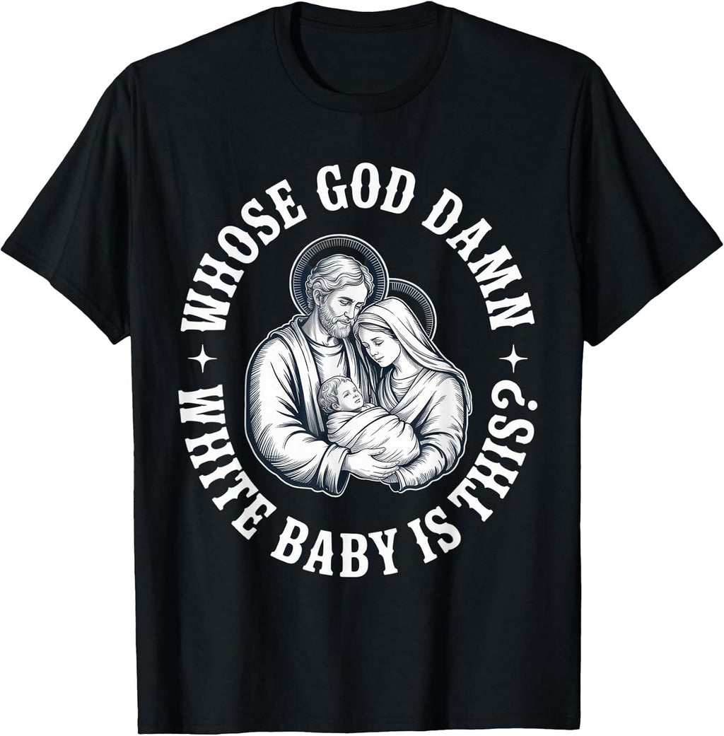 Whose God Damn White Baby is This? Humor for - Adult & Kids T-Shirts, Sweatshirts & Hoodies apparel design preview 1