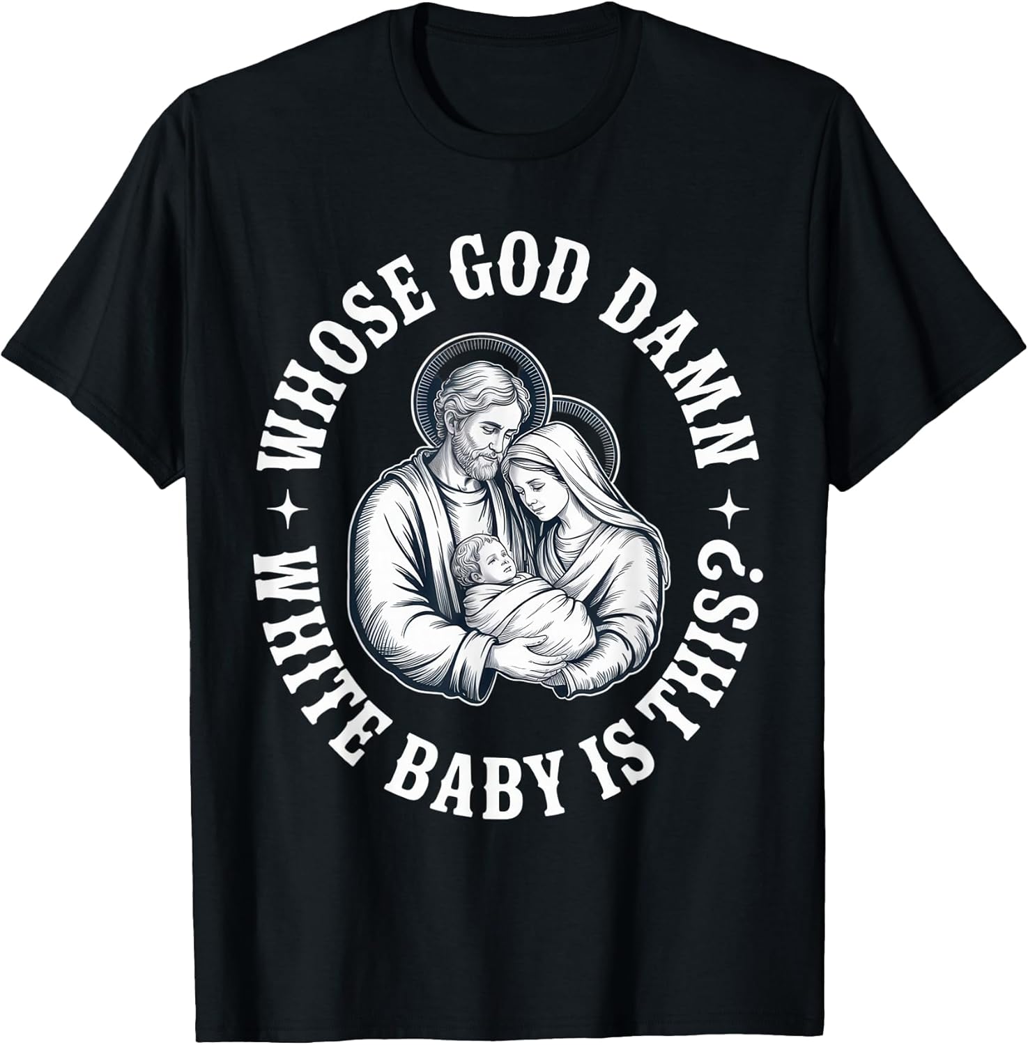 Whose God Damn White Baby is This? Humor for - Adult & Kids T-Shirts, Sweatshirts & Hoodies apparel design preview 1