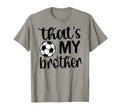 Thats My Brother Soccer Sister Soccer T-Shirt - Aesthetic Graphic Unisex - T-Shirt, Sweatshirt, Hoodie