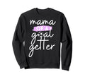 Mama Goal Getter Soccer Mom And Sweatshirt - Casual Everyday Wear Unisex - T-Shirt, Sweatshirt, Hoodie