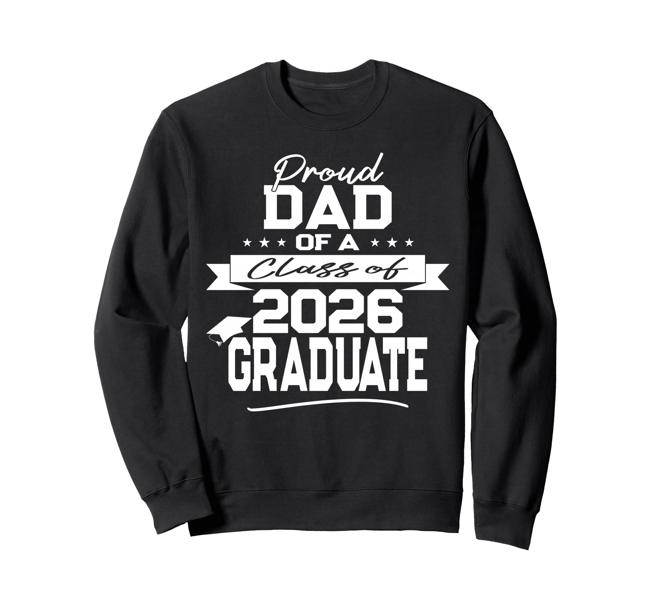 Proud Dad Class 2026 Graduate Sweatshirt - Custom Art Print Unisex - T-Shirt, Sweatshirt, Hoodie
