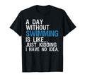 Funny Swimming Shirts Day Without T-Shirt - Minimalist Print Men Women - T-Shirt, Sweatshirt, Hoodie