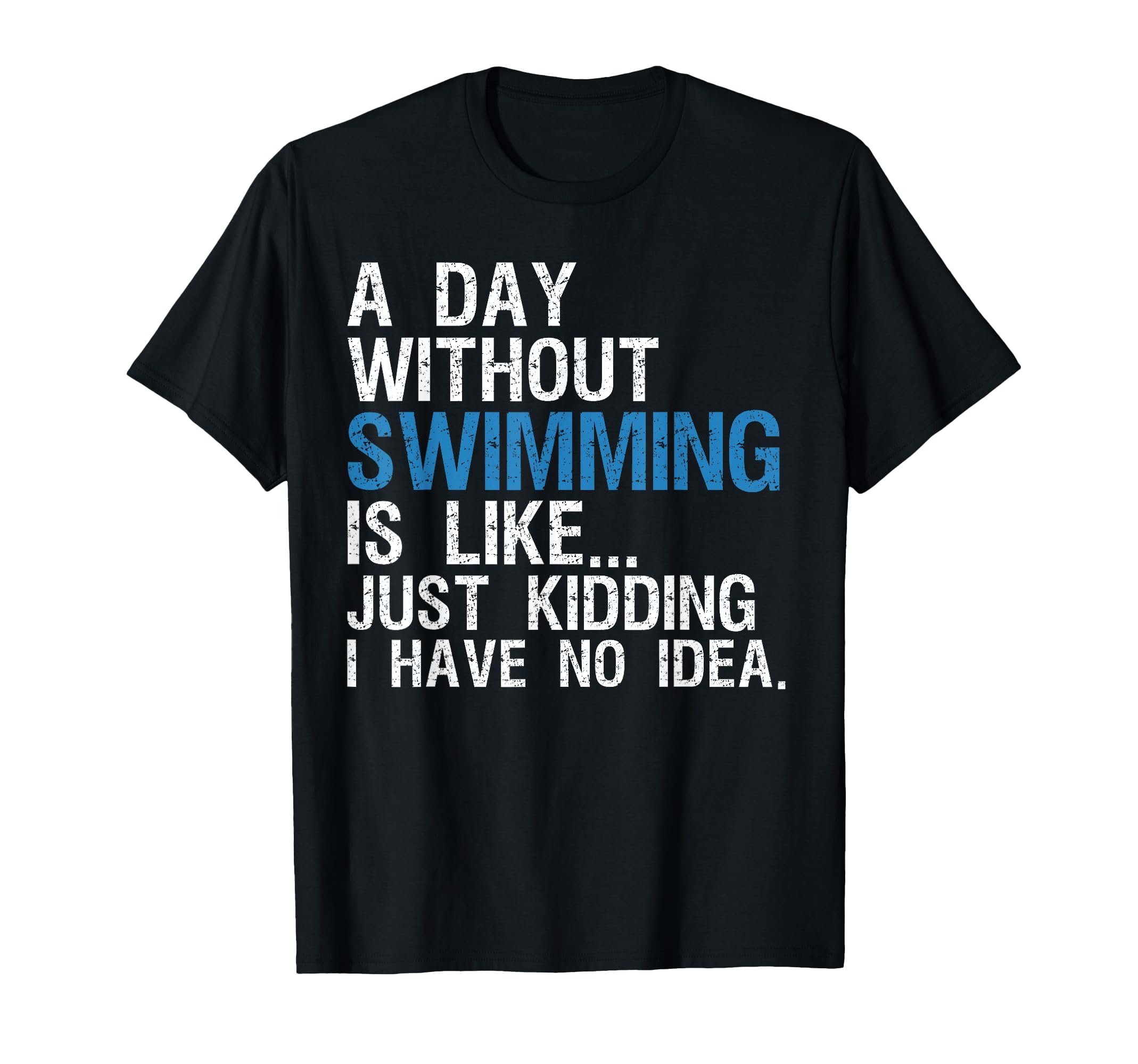 Funny Swimming Shirts Day Without T-Shirt - Minimalist Print Men Women - T-Shirt, Sweatshirt, Hoodie