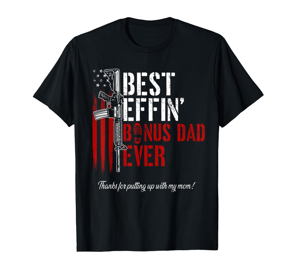 Best Effin Bonus Dad Ever Daddy Gun T-Shirt - Novelty Apparel Unisex - T-Shirt, Sweatshirt, Hoodie
