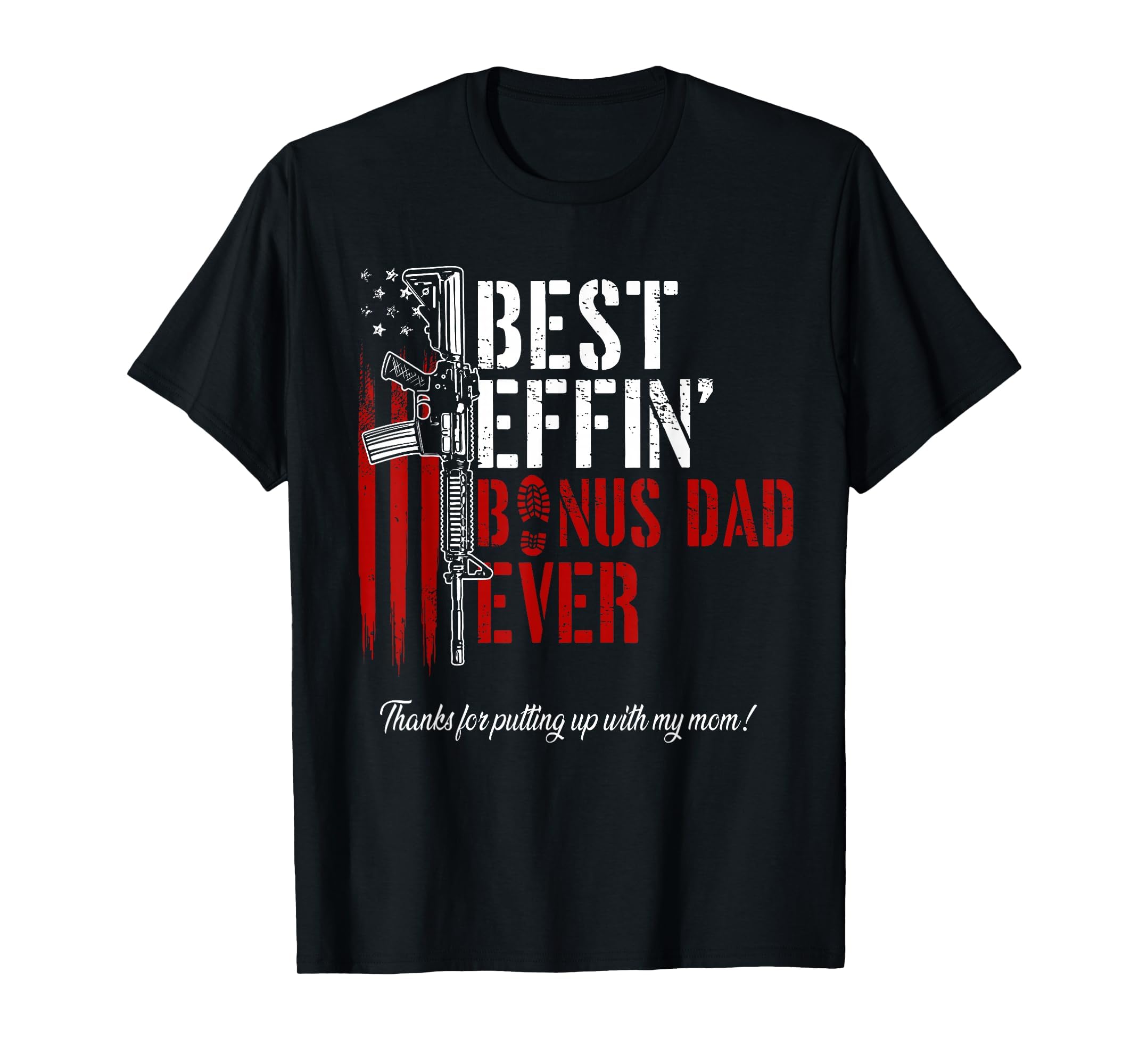 Best Effin Bonus Dad Ever Daddy Gun T-Shirt - Novelty Apparel Unisex - T-Shirt, Sweatshirt, Hoodie