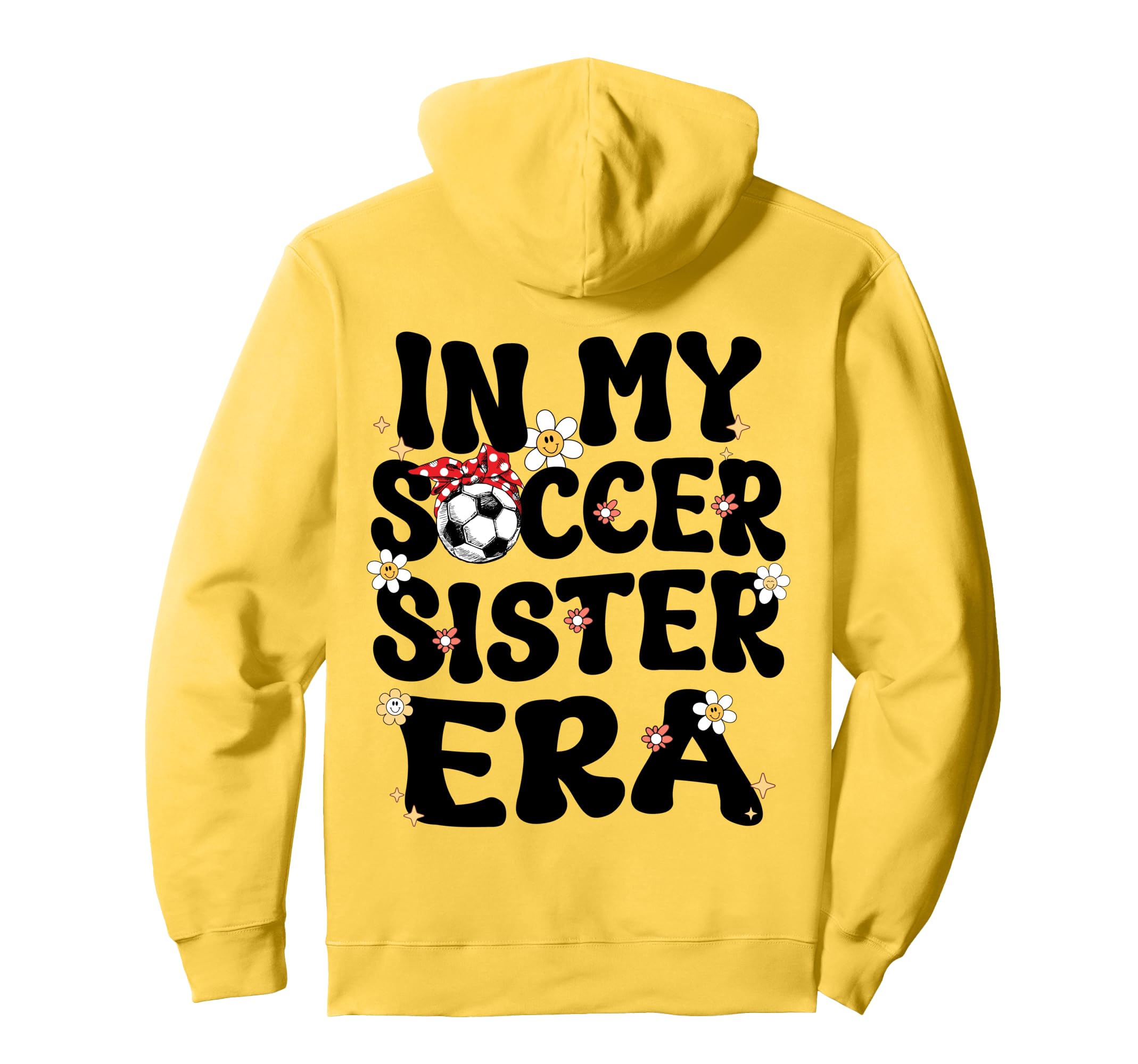 My Soccer Sister Era Groovy Soccer Sister Hoodie - Streetwear Style Unisex - T-Shirt, Sweatshirt, Hoodie