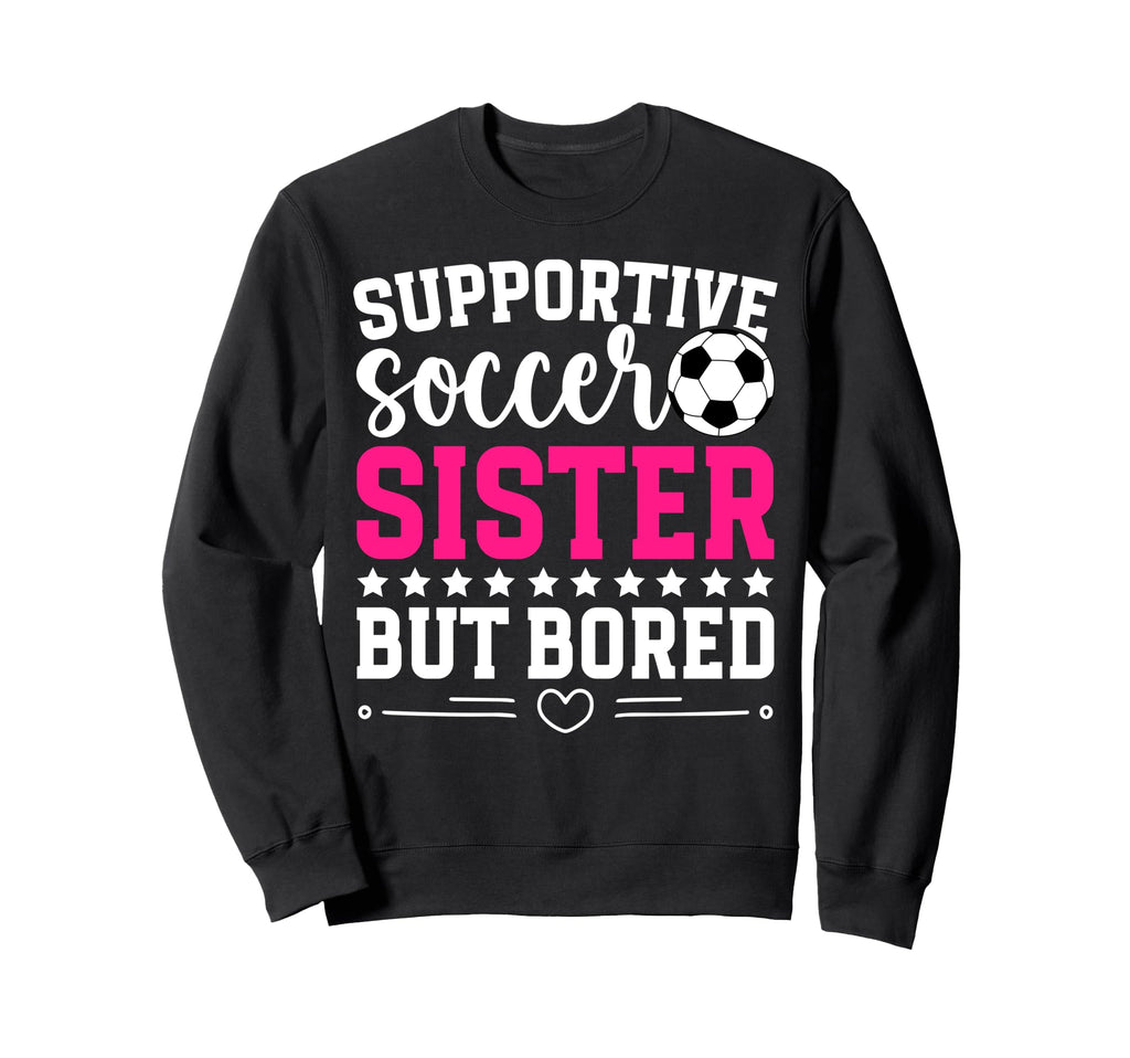 Supportive Soccer Sister Soccer Sweatshirt - Minimalist Print for Adults - T-Shirt, Sweatshirt, Hoodie