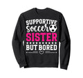 Supportive Soccer Sister Soccer Sweatshirt - Minimalist Print for Adults - T-Shirt, Sweatshirt, Hoodie