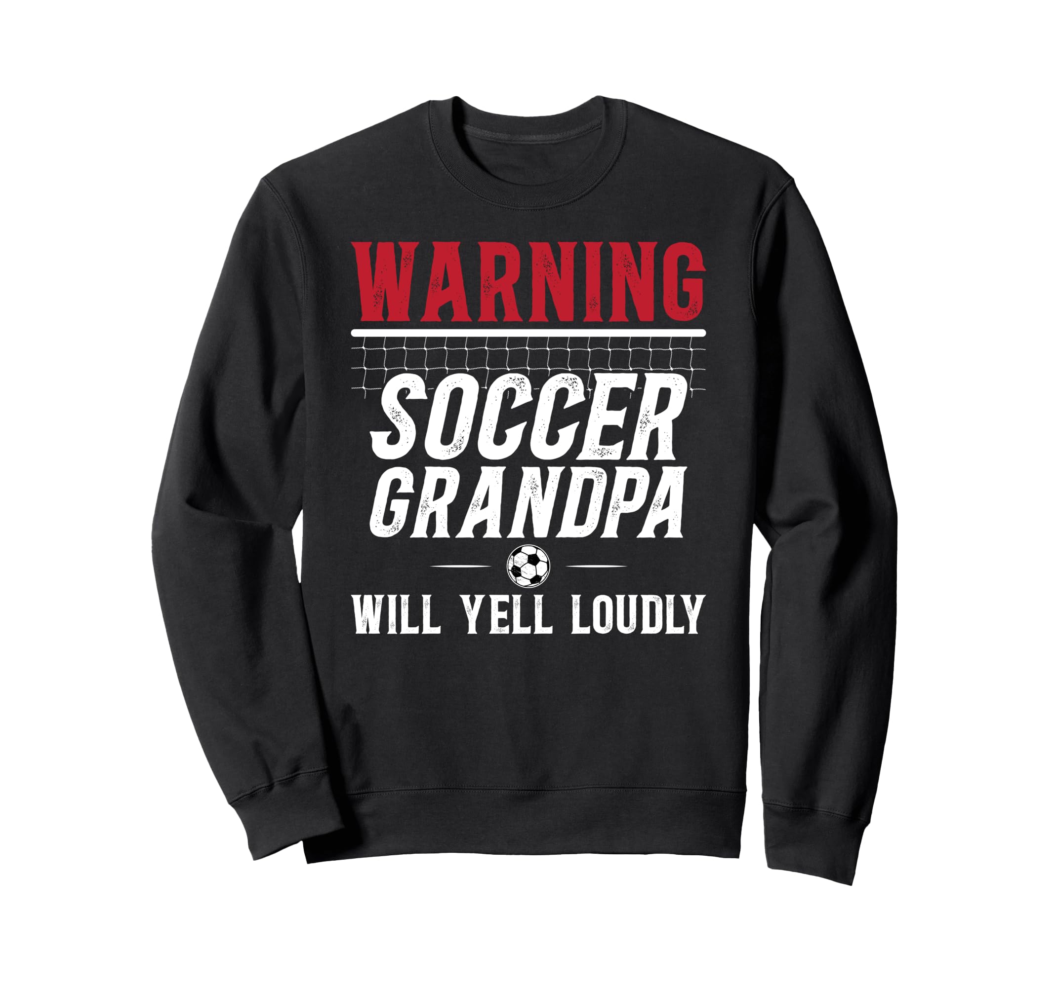Soccer Grandpa Will Yell Loudly Sweatshirt - Graphic Print Men Women - T-Shirt, Sweatshirt, Hoodie