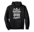 Proud Brother 2026 Senior Baseball Hoodie - Streetwear Style Men Women - T-Shirt, Sweatshirt, Hoodie