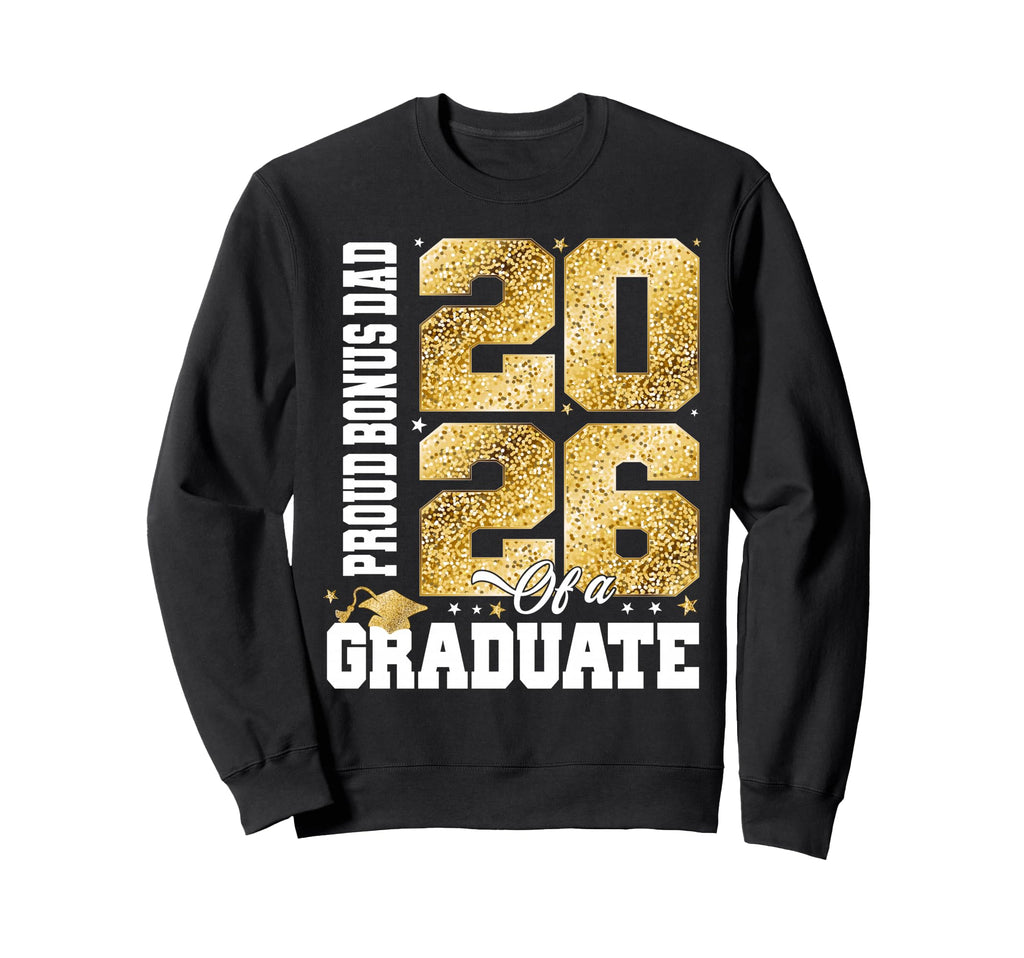 Proud Bonus Dad Class 2026 Graduate Sweatshirt - Graphic Print Unisex - T-Shirt, Sweatshirt, Hoodie