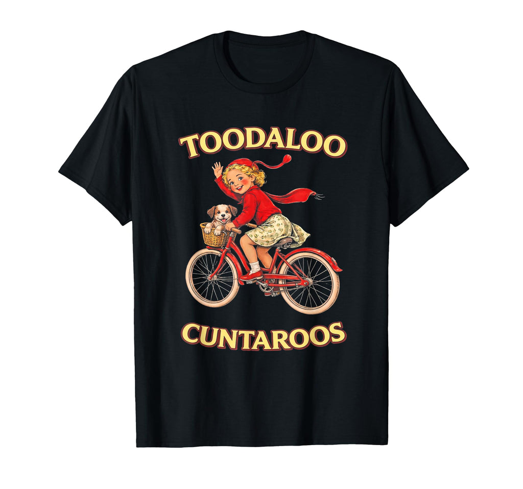 Toodaloo Cuntaroos Funny Sarcastic T-Shirt - Custom Art Print Unisex - T-Shirt, Sweatshirt, Hoodie