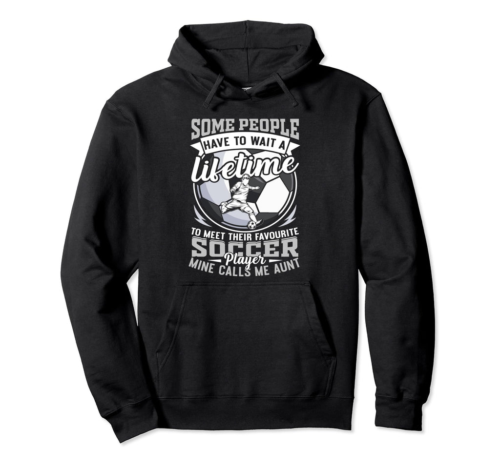 My Favorite Soccer Player Calls Me Aunt Hoodie - Graphic Print Men Women - T-Shirt, Sweatshirt, Hoodie
