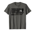 Weekends Coffee Soccer Mom T-Shirt - Trendy Graphic Unisex - T-Shirt, Sweatshirt, Hoodie