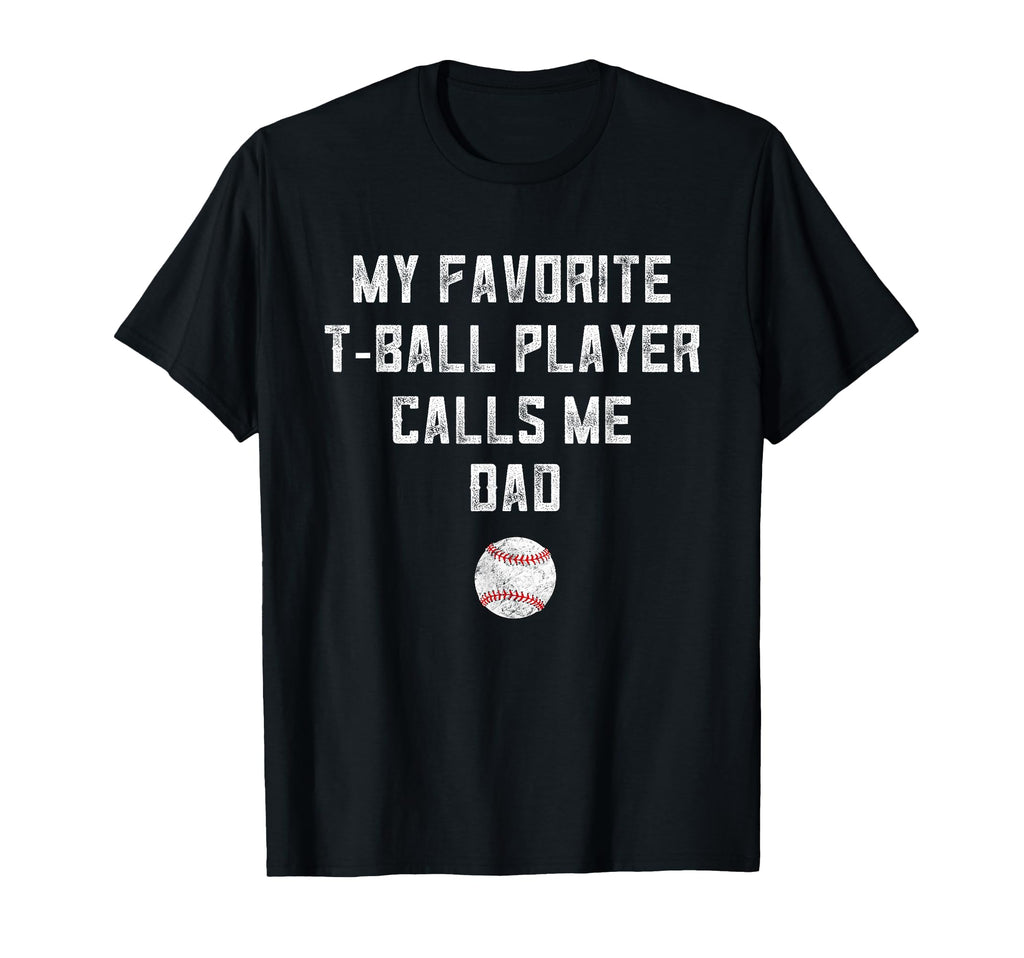 Tball Dad From Son My Favorite T-Shirt - Casual Everyday Wear Unisex - T-Shirt, Sweatshirt, Hoodie