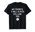 Tball Dad From Son My Favorite T-Shirt - Casual Everyday Wear Unisex - T-Shirt, Sweatshirt, Hoodie