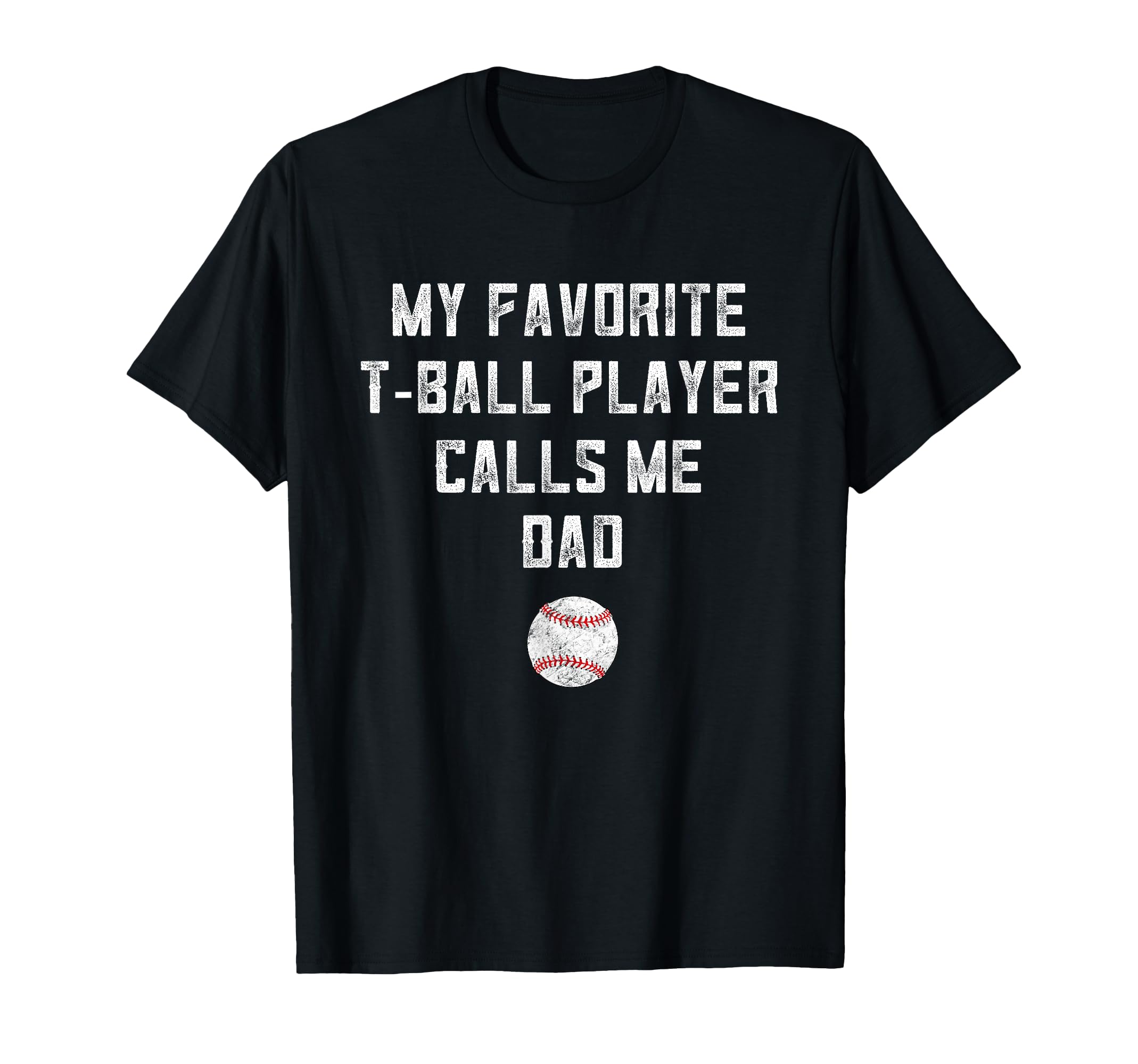 Tball Dad From Son My Favorite T-Shirt - Casual Everyday Wear Unisex - T-Shirt, Sweatshirt, Hoodie