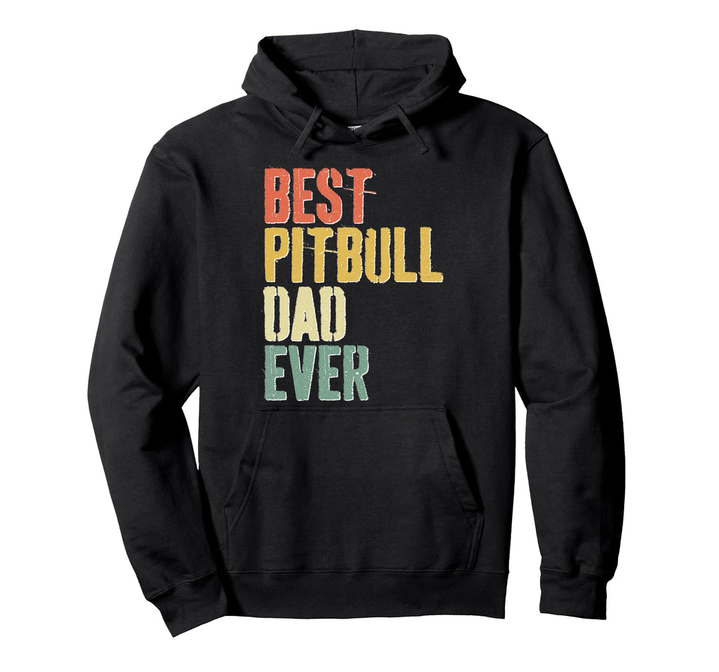 Best Pitbull Dad Ever Dog Lover Fathers Day Hoodie - Trendy Graphic Unisex - T-Shirt, Sweatshirt, Hoodie