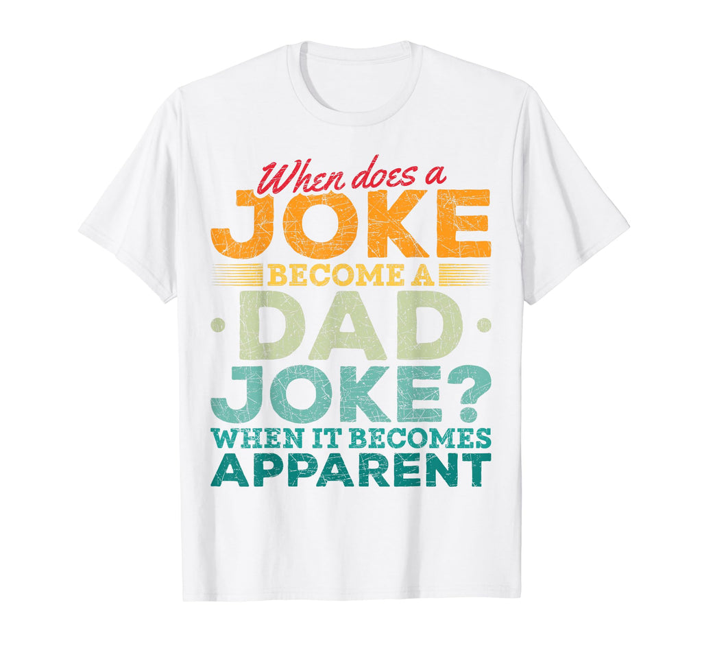 When Does Joke Become Dad Joke Funny T-Shirt - Custom Art Print Men Women - T-Shirt, Sweatshirt, Hoodie