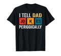 Daddy I Tell Dad Jokes Periodically T-Shirt - Streetwear Style Men Women - T-Shirt, Sweatshirt, Hoodie