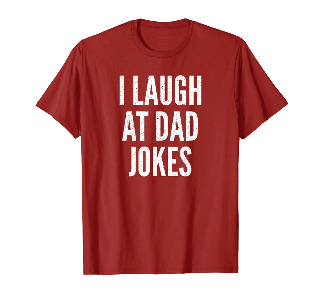 I Laugh Dad Jokes Funny Joking Father T-Shirt - Custom Art Print Unisex - T-Shirt, Sweatshirt, Hoodie