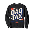 Dad Tax Definition Funny Sweatshirt - Fun Novelty Design for Adults - T-Shirt, Sweatshirt, Hoodie