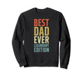 Best Dad Ever Legendary Fathers Sweatshirt - Streetwear Style for Adults - T-Shirt, Sweatshirt, Hoodie
