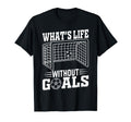 Whats Life Without Goals Soccer Quotes T-Shirt - Custom Art Print Unisex - T-Shirt, Sweatshirt, Hoodie