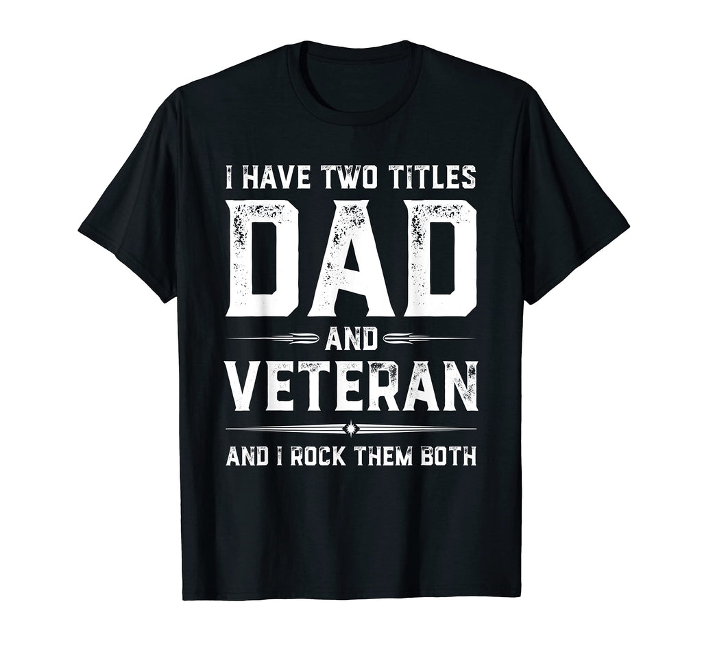 Funny Veteran Fathers Day I Have Two T-Shirt - Aesthetic Graphic Unisex - T-Shirt, Sweatshirt, Hoodie