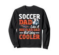 Soccer Dad Like Regular Dad Only Way Sweatshirt - Minimalist Print Unisex - T-Shirt, Sweatshirt, Hoodie