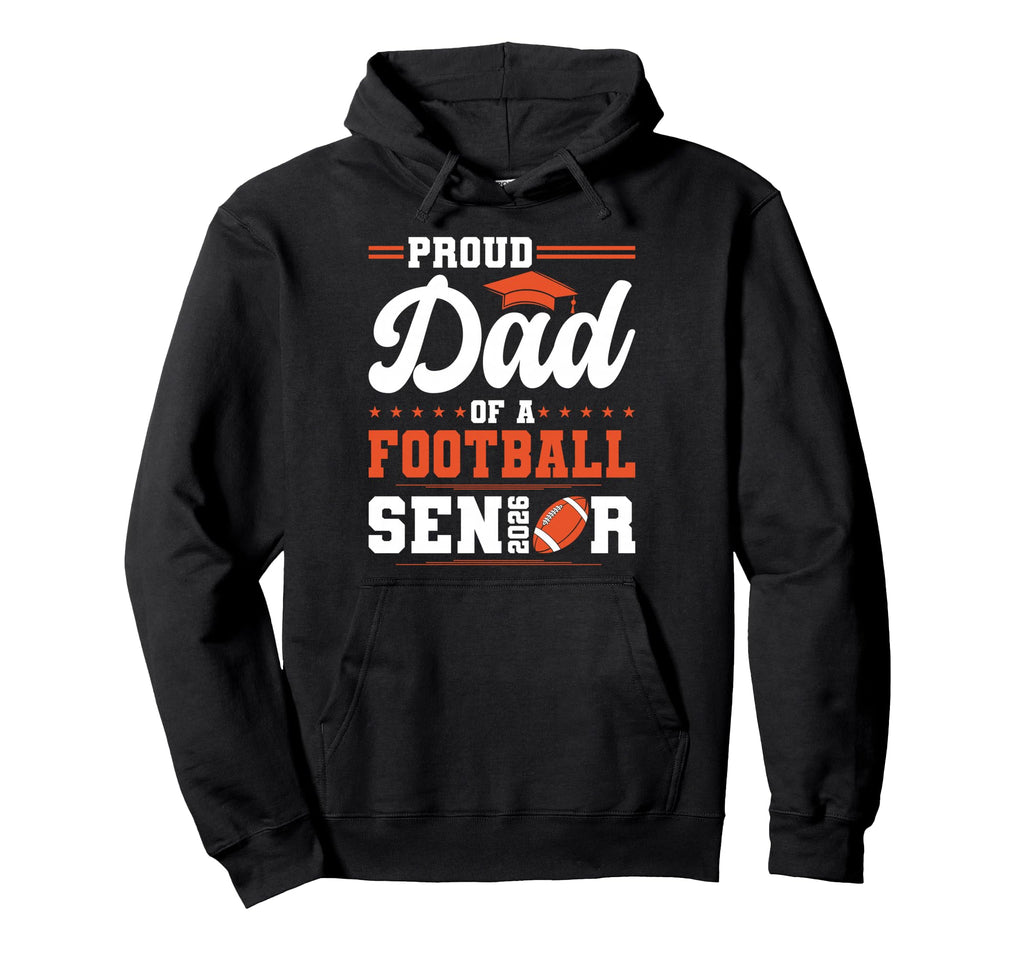 Proud Dad 2026 Senior Football Hoodie - Streetwear Style for Adults - T-Shirt, Sweatshirt, Hoodie