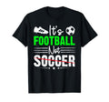 Its Football Nor Soccer Fan Training T-Shirt - Unique Graphic Men Women - T-Shirt, Sweatshirt, Hoodie